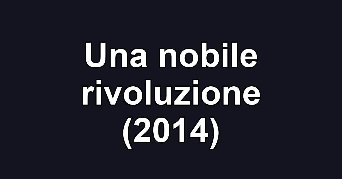 Una nobile rivoluzione (2014)