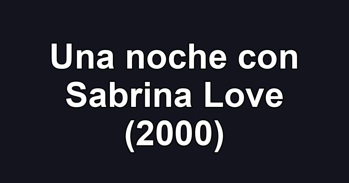 Una noche con Sabrina Love (2000)