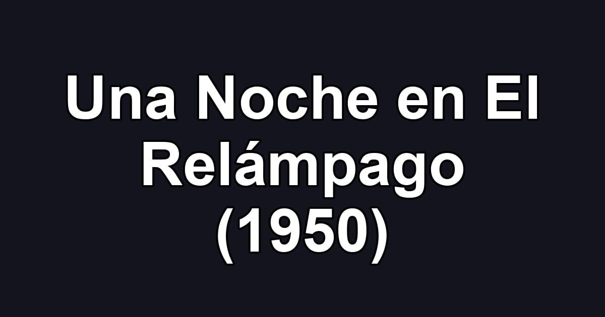 Una Noche en El Relámpago (1950)