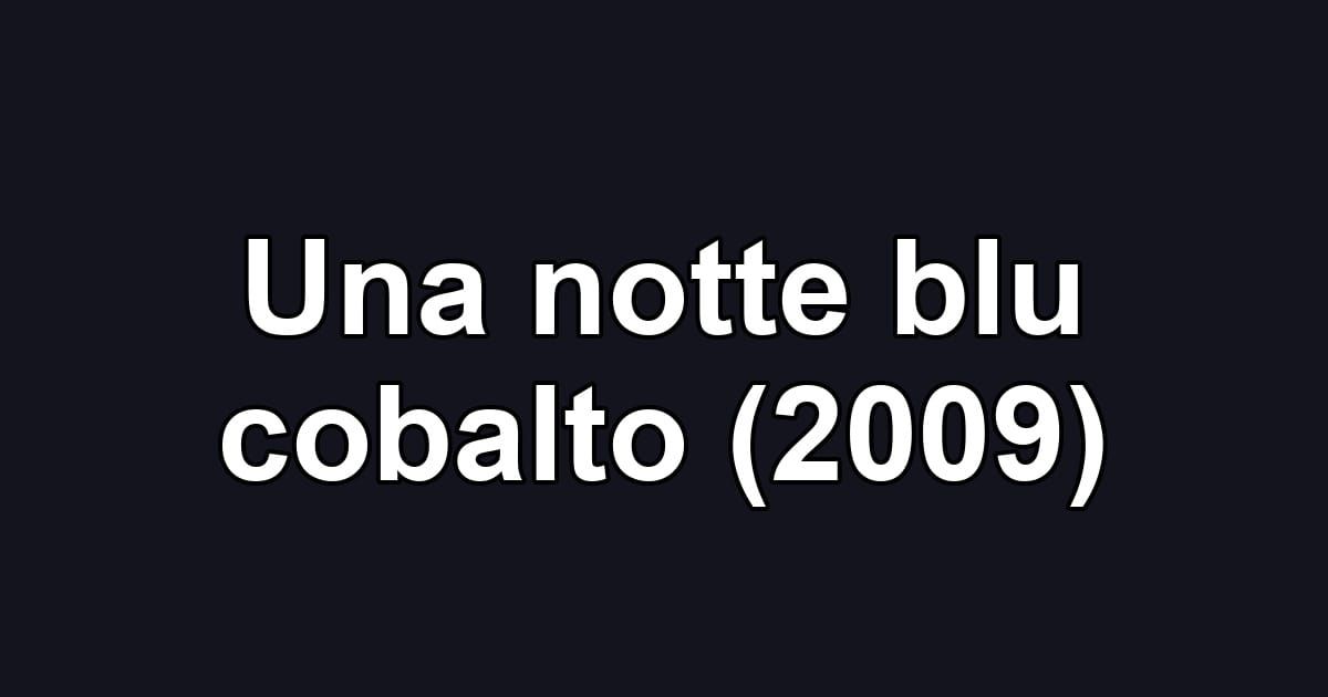 Una notte blu cobalto (2009)