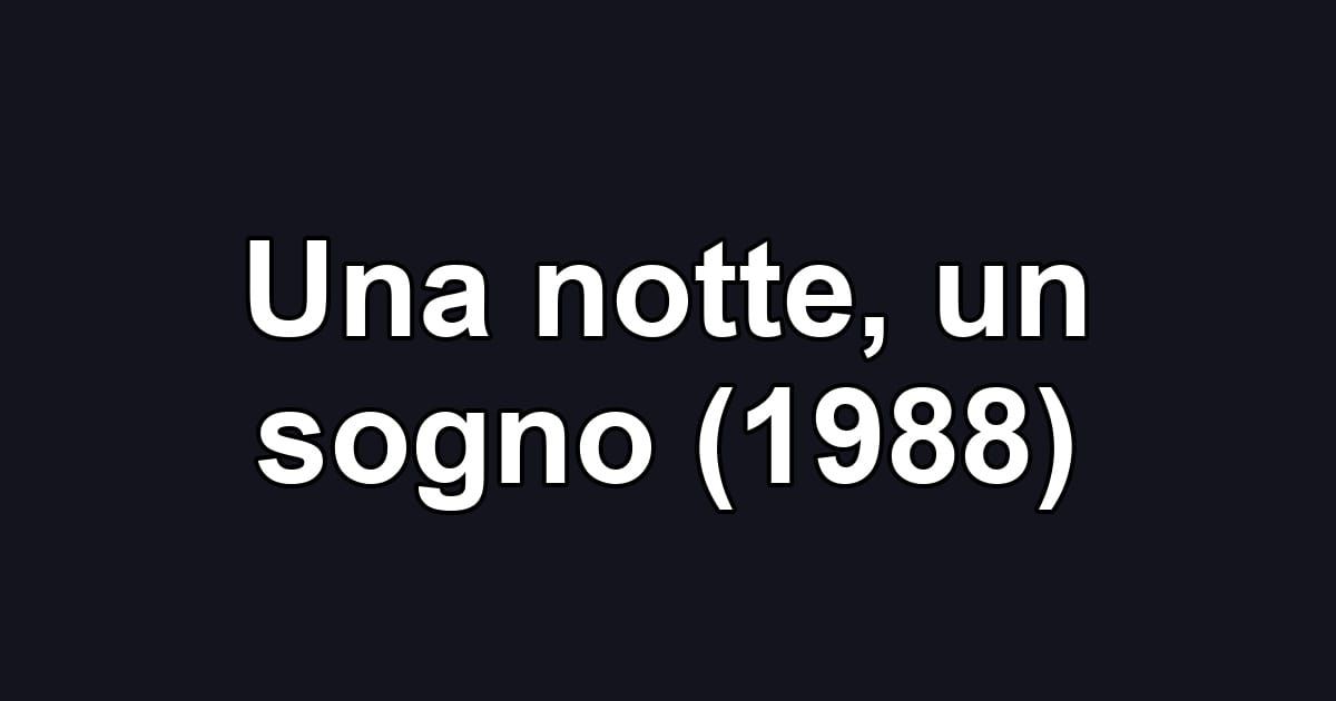 Una notte, un sogno (1988)