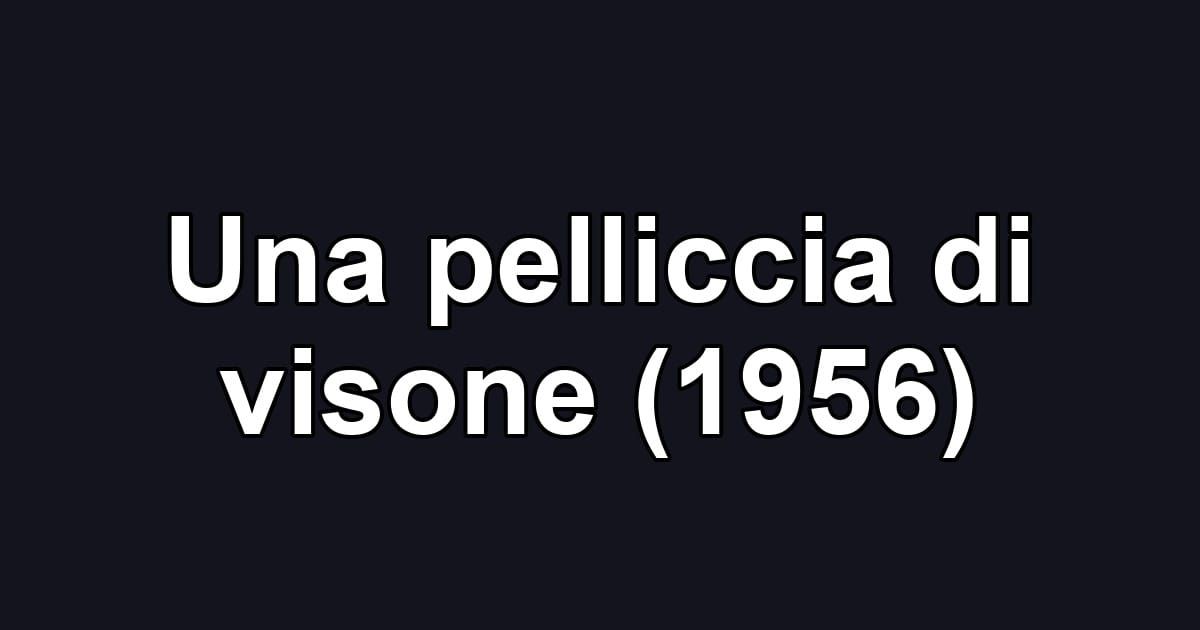 Una pelliccia di visone (1956)