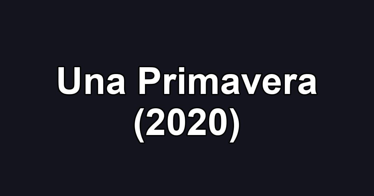 Una Primavera (2020)