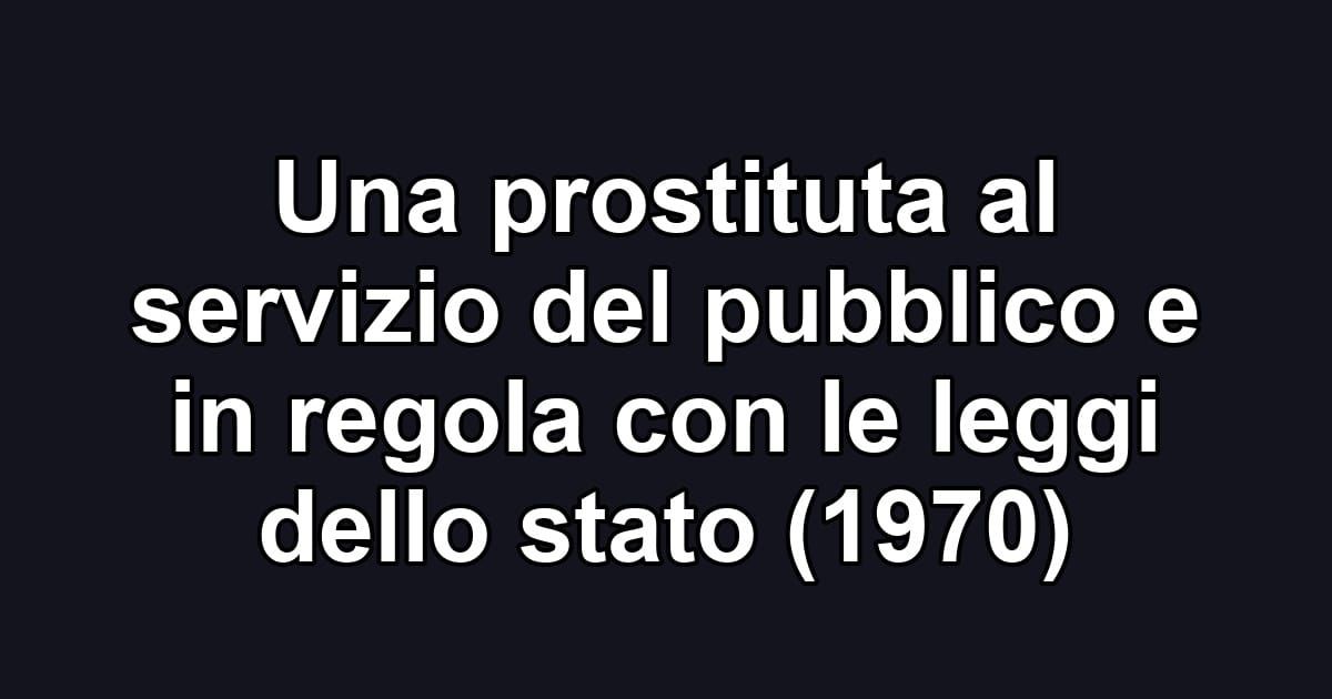 Una prostituta al servizio del pubblico e in regola con le leggi dello stato (1970)