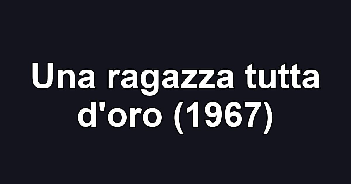 Una ragazza tutta d'oro (1967)