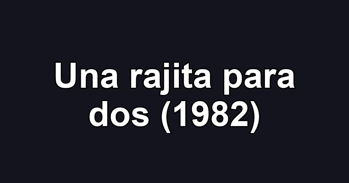 Una rajita para dos (1982)