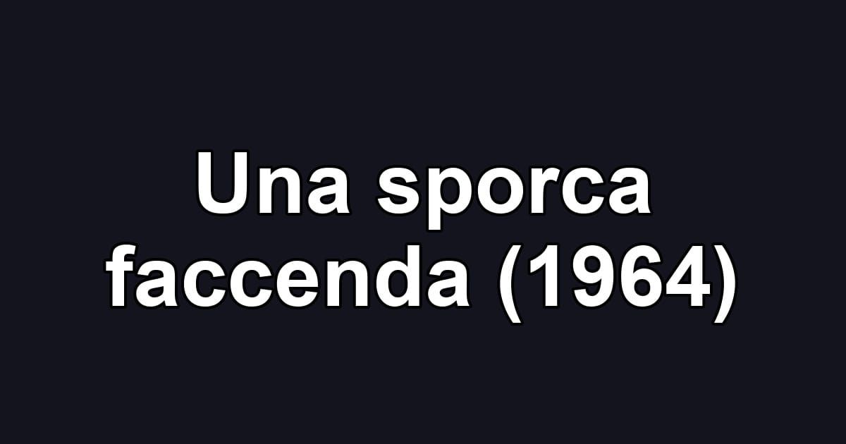 Una sporca faccenda (1964)