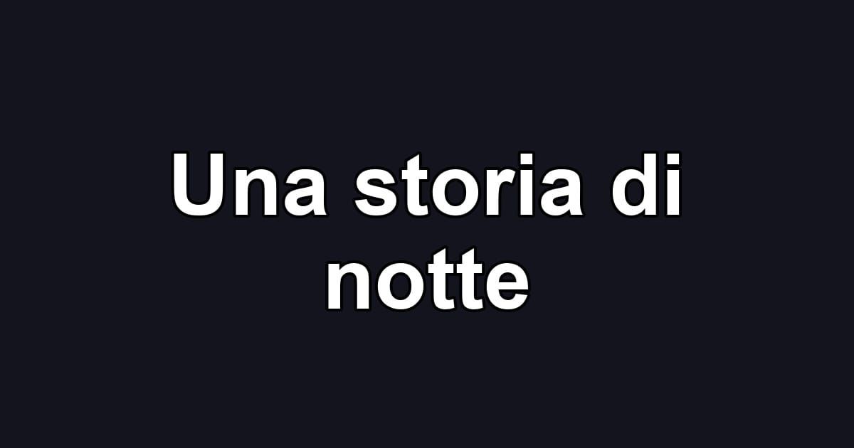 Una storia di notte