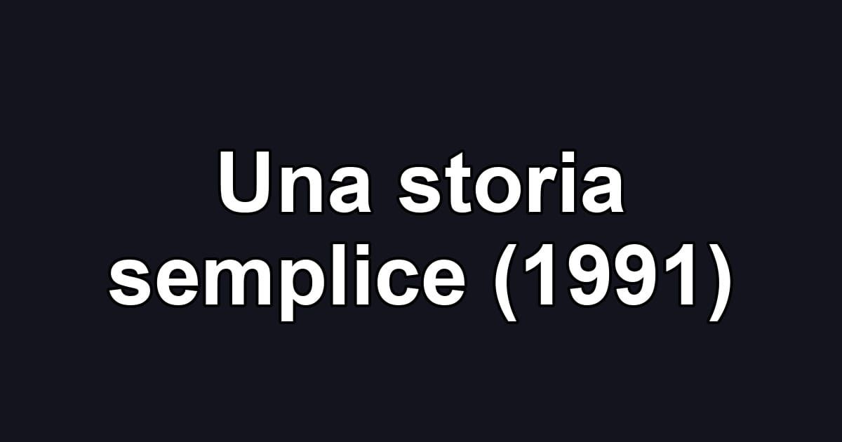 Una storia semplice (1991)