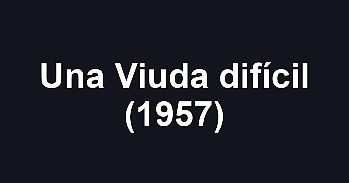 Una Viuda difícil (1957)