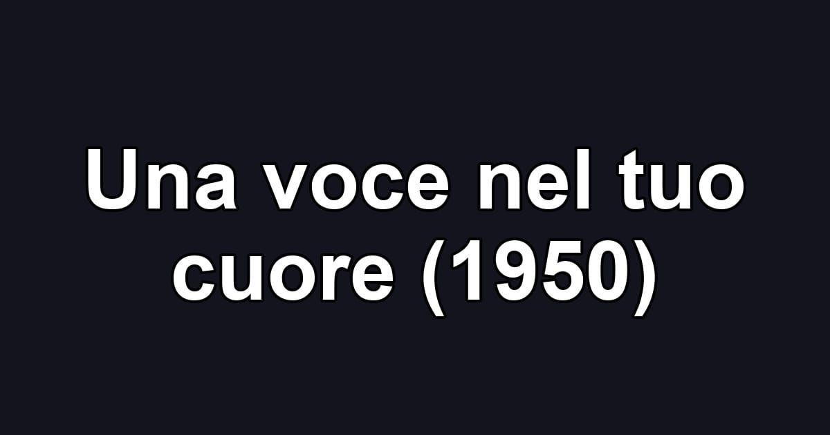 Una voce nel tuo cuore (1950)