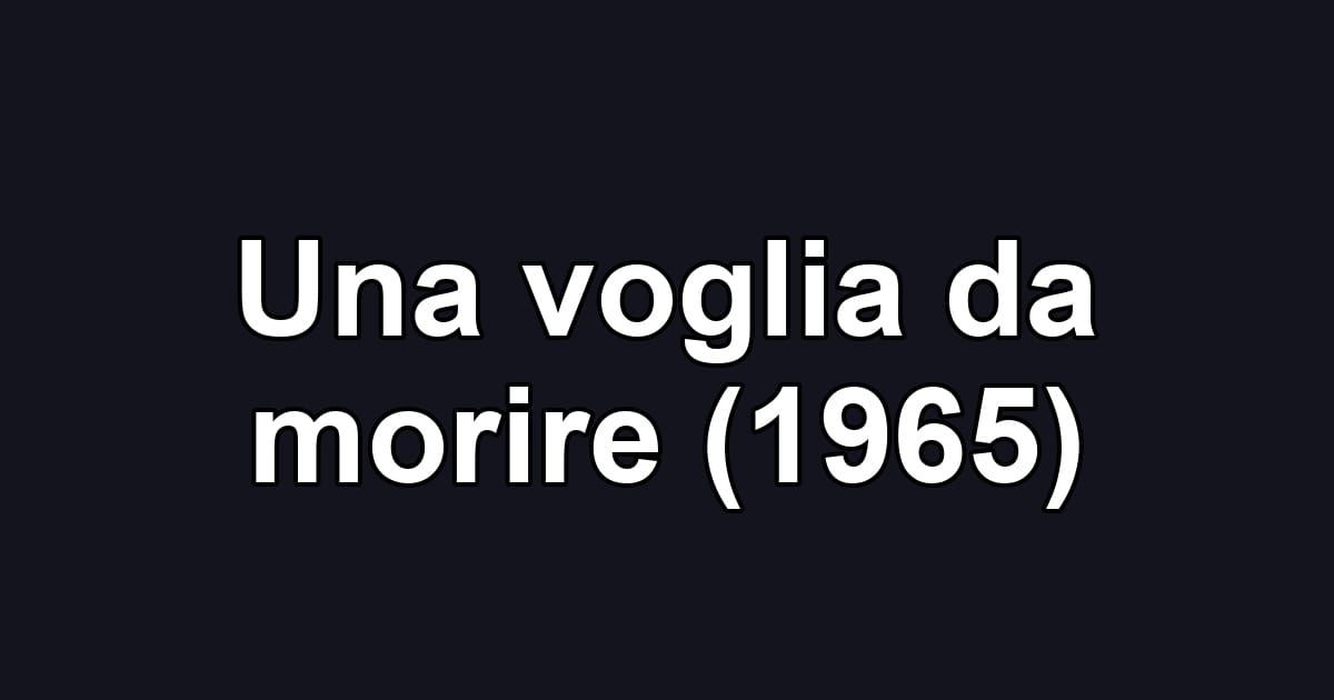 Una voglia da morire (1965)