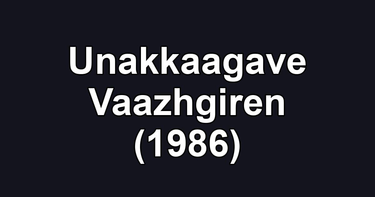 Unakkaagave Vaazhgiren (1986)