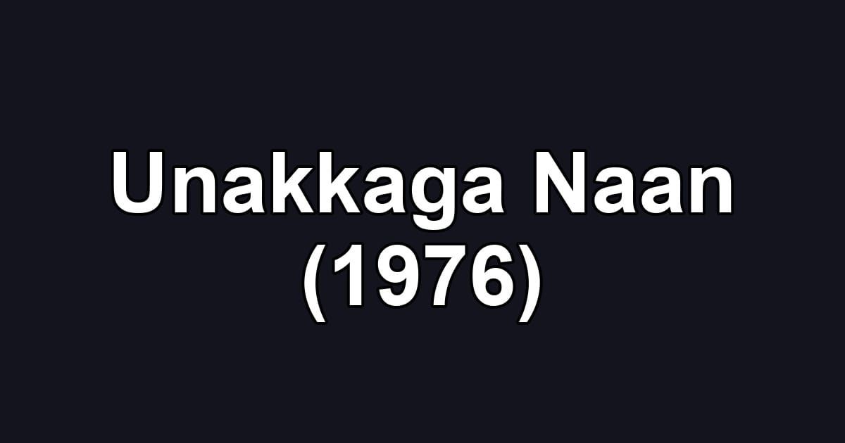 Unakkaga Naan (1976)