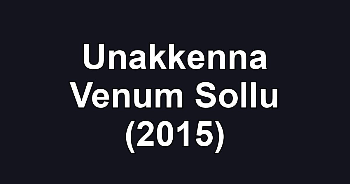 Unakkenna Venum Sollu (2015)