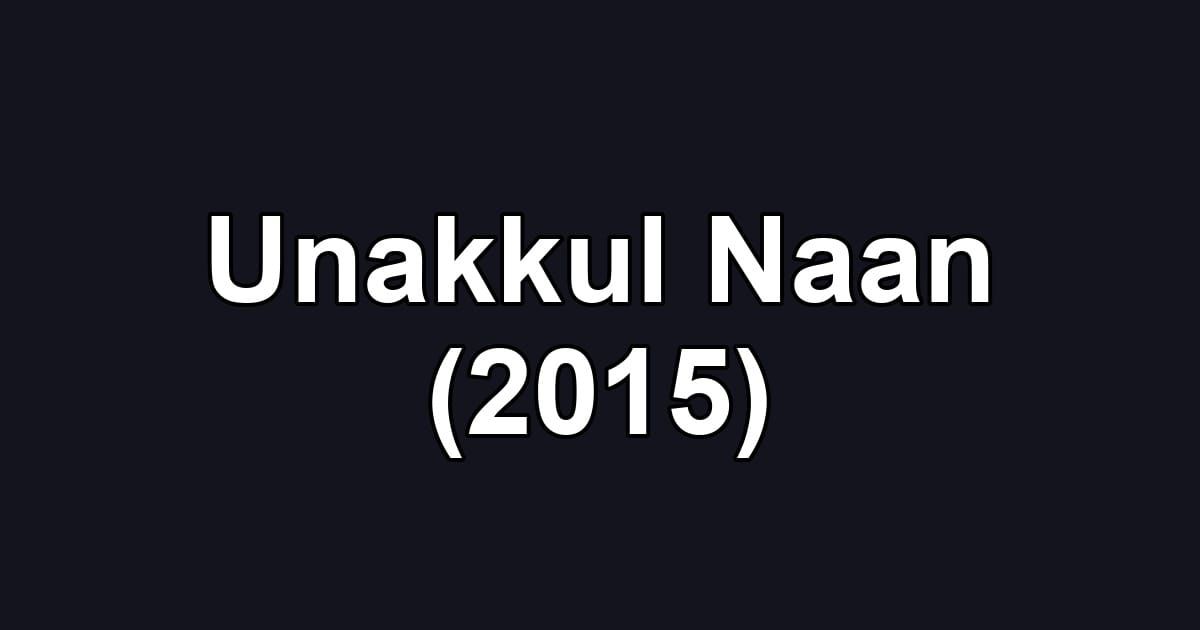 Unakkul Naan (2015)