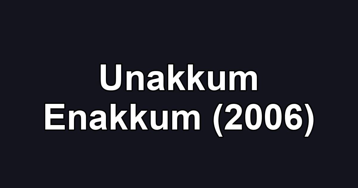 Unakkum Enakkum (2006)