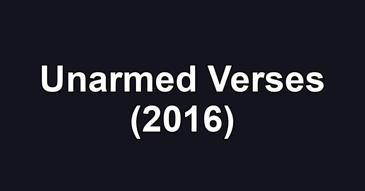 Unarmed Verses (2016)