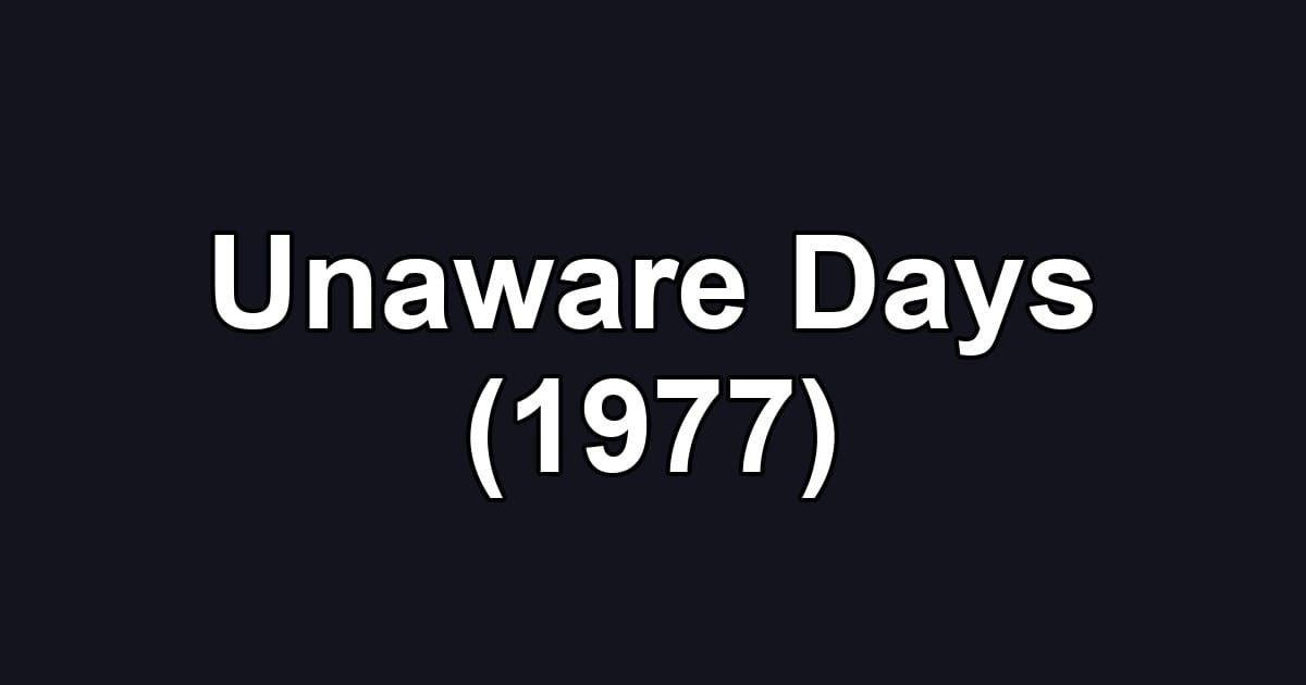 Unaware Days (1977)