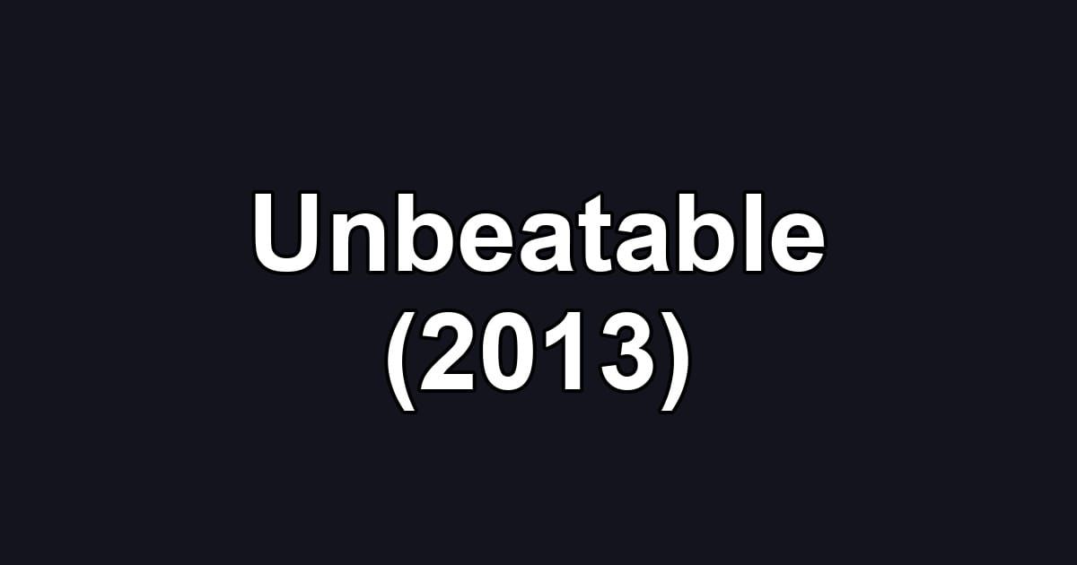 Unbeatable (2013)