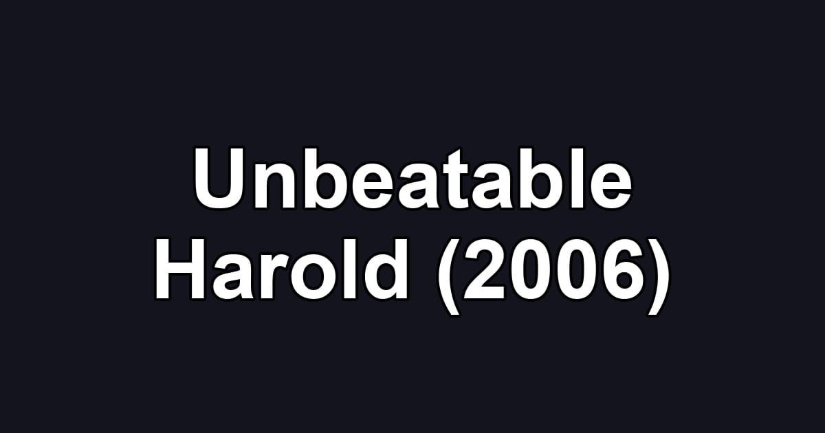 Unbeatable Harold (2006)