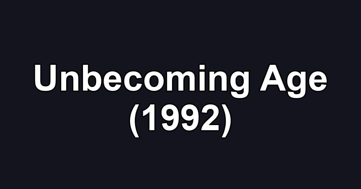 Unbecoming Age (1992)