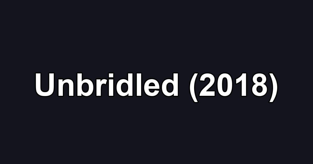 Unbridled (2018)