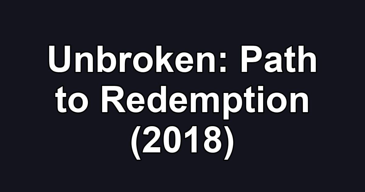 Unbroken: Path to Redemption (2018)