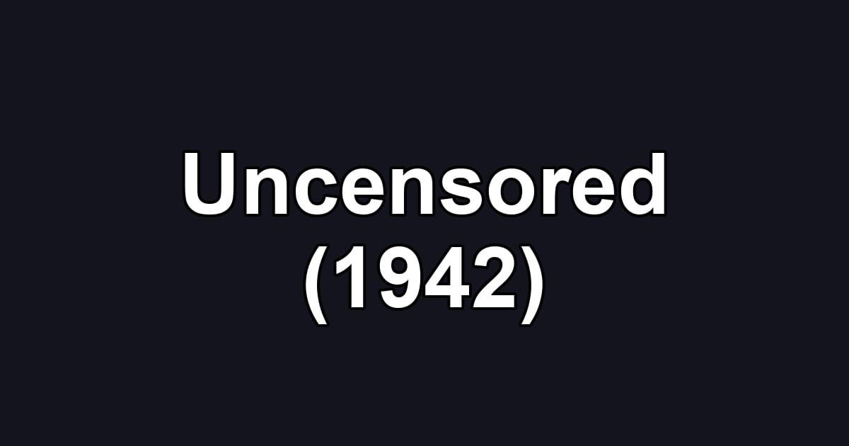 Uncensored (1942)
