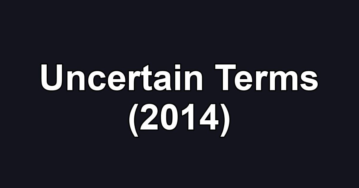 Uncertain Terms (2014)