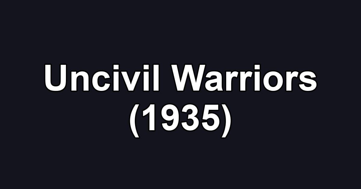 Uncivil Warriors (1935)