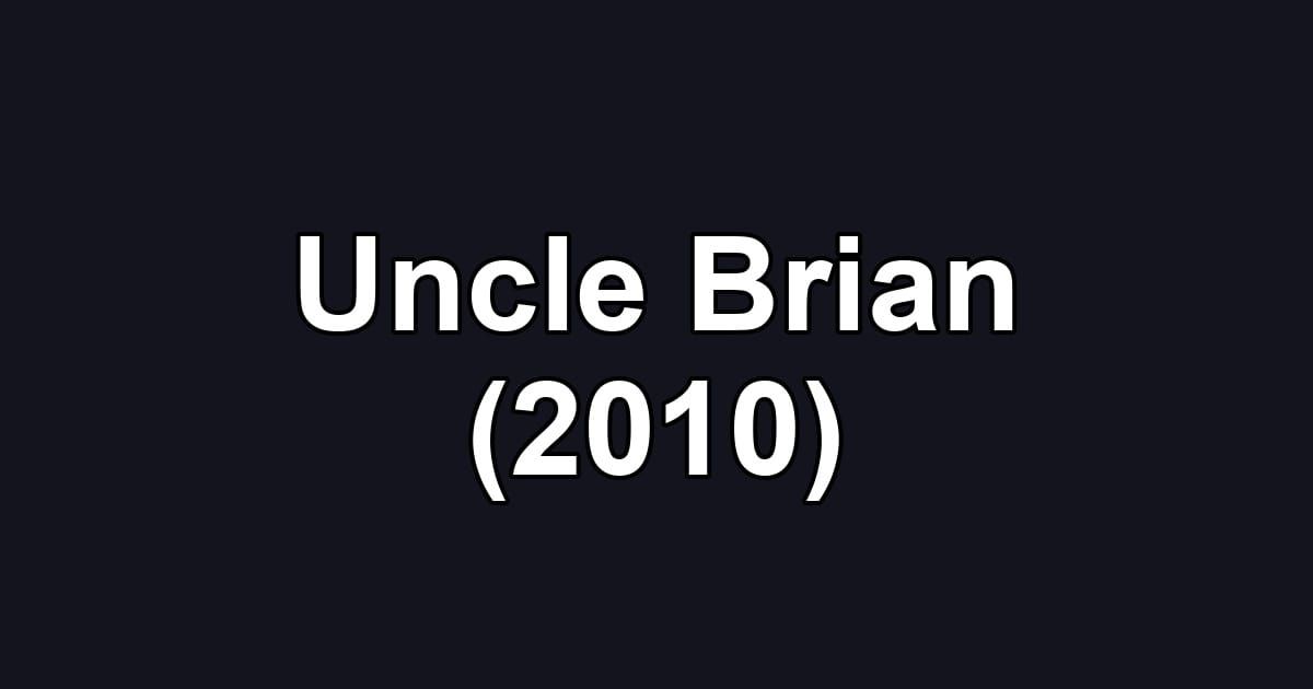 Uncle Brian (2010)