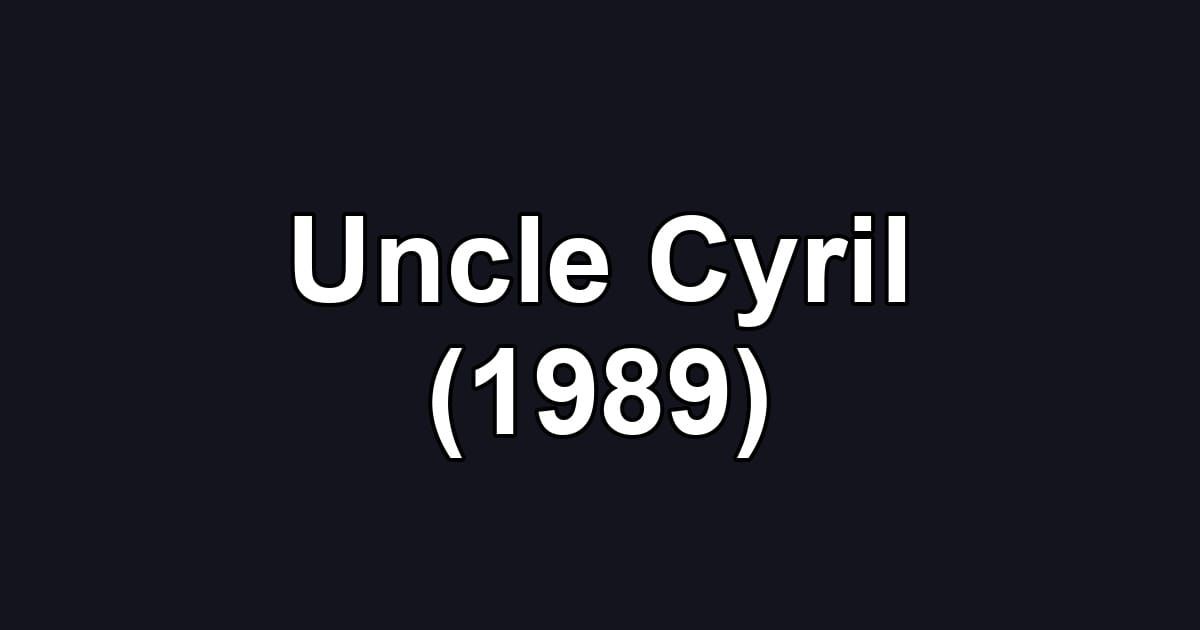 Uncle Cyril (1989)