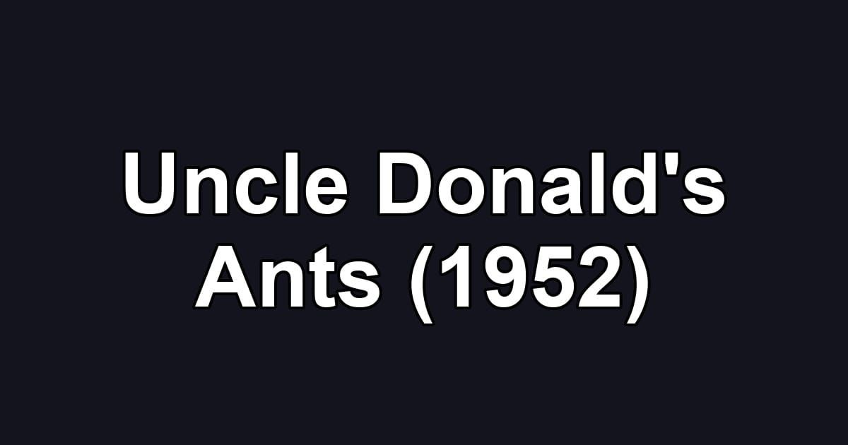 Uncle Donald's Ants (1952)