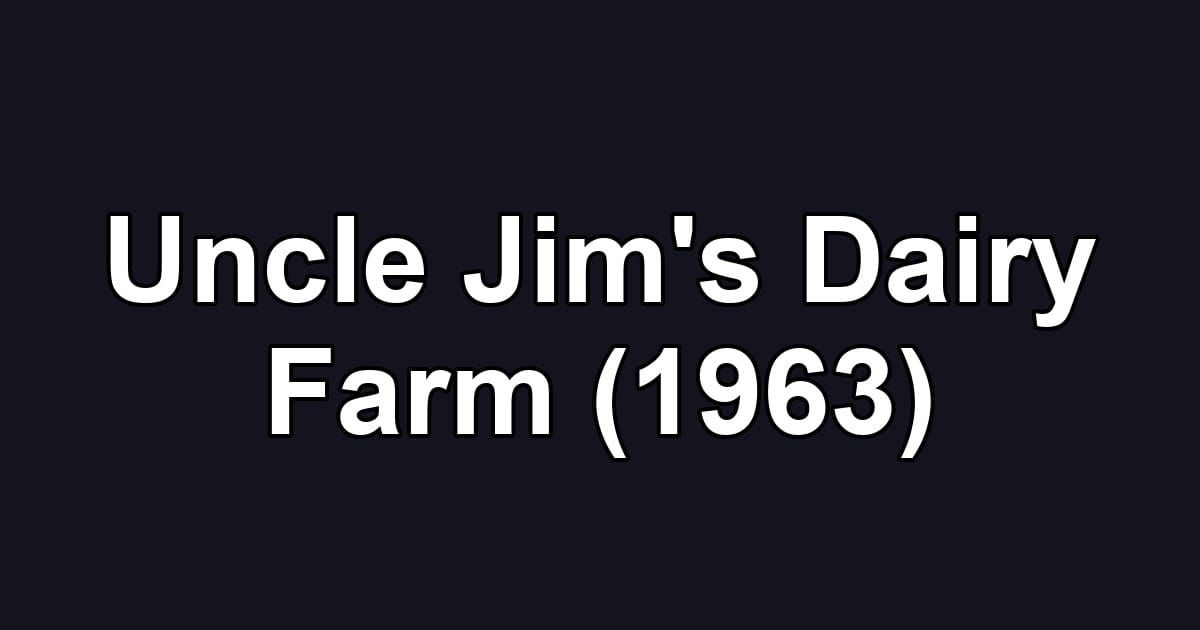 Uncle Jim's Dairy Farm (1963)