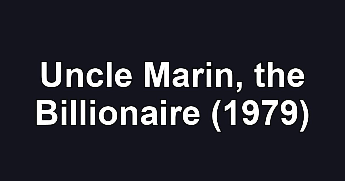 Uncle Marin, the Billionaire (1979)