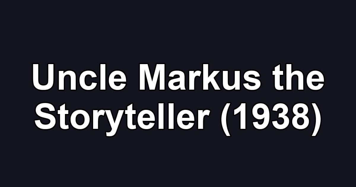 Uncle Markus the Storyteller (1938)