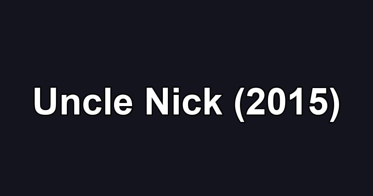 Uncle Nick (2015)