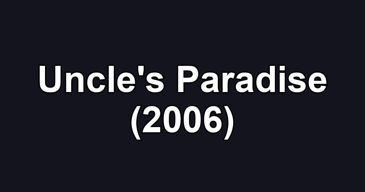 Uncle's Paradise (2006)