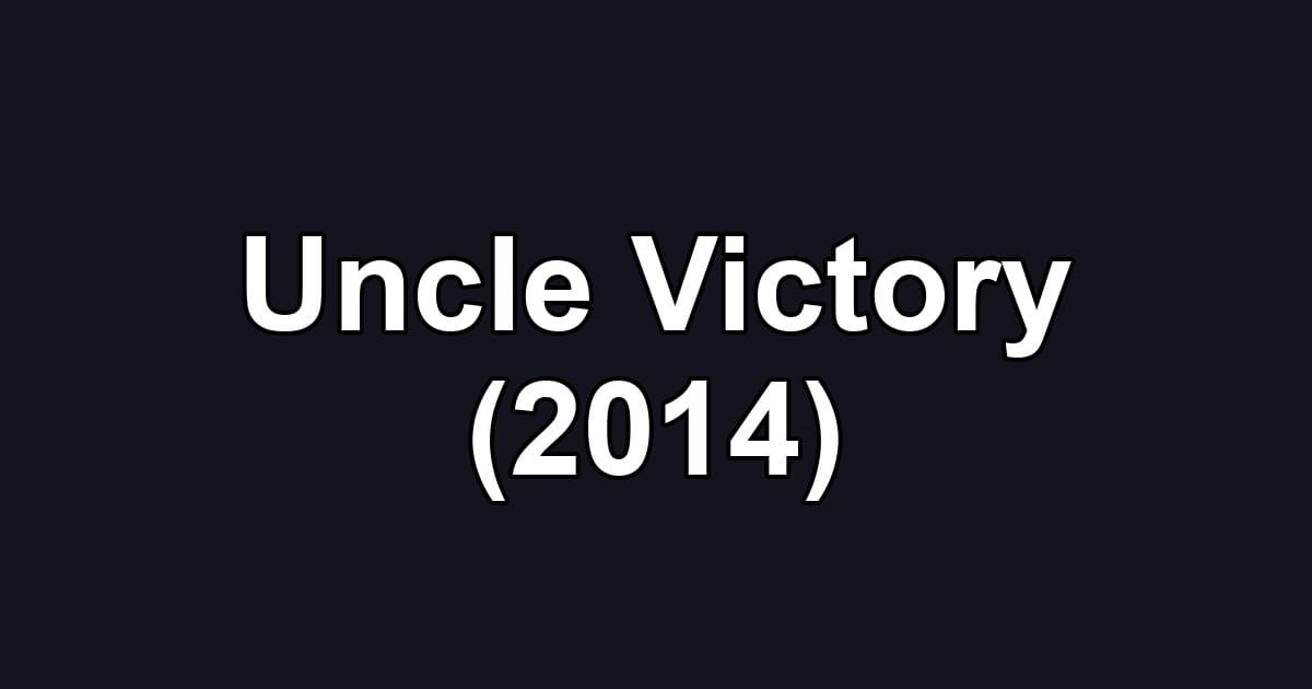 Uncle Victory (2014)