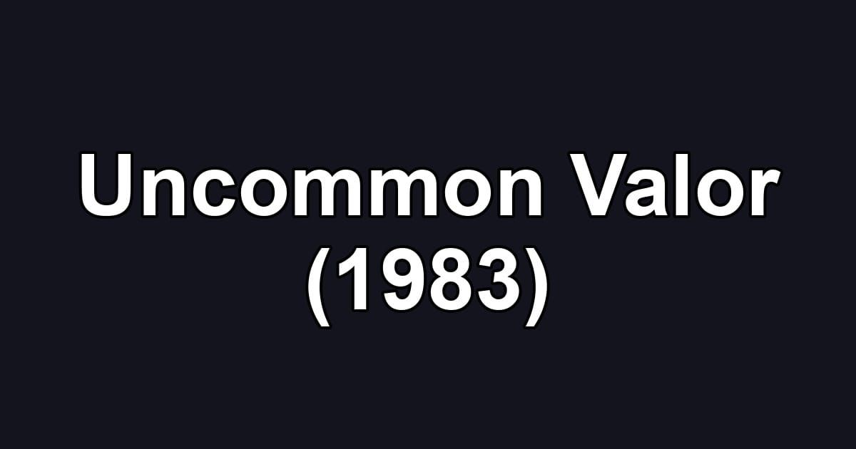 Uncommon Valor (1983)