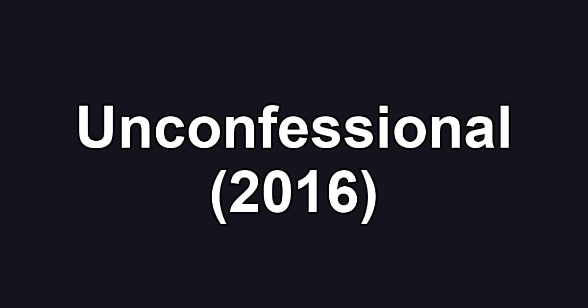 Unconfessional (2016)