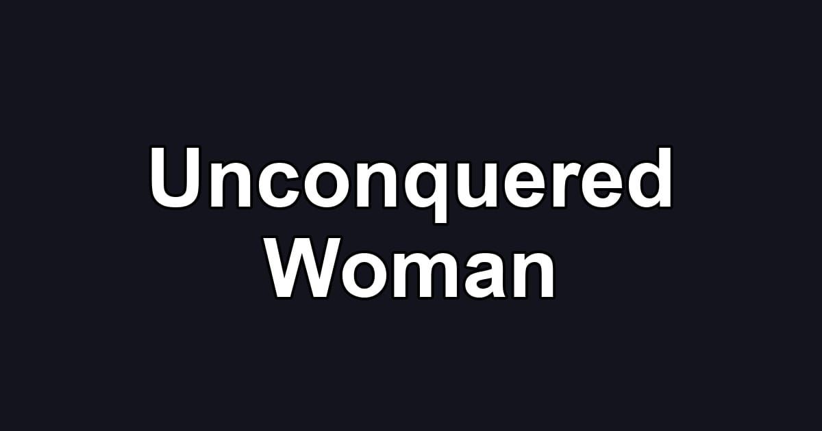 Unconquered Woman