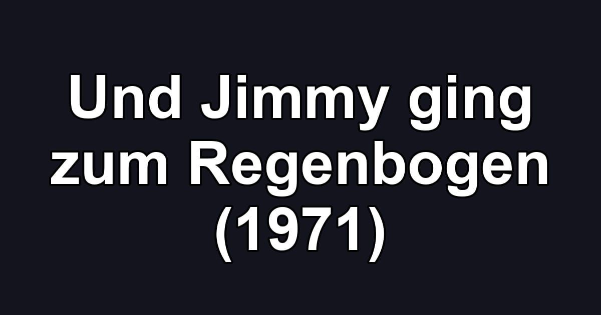 Und Jimmy ging zum Regenbogen (1971)