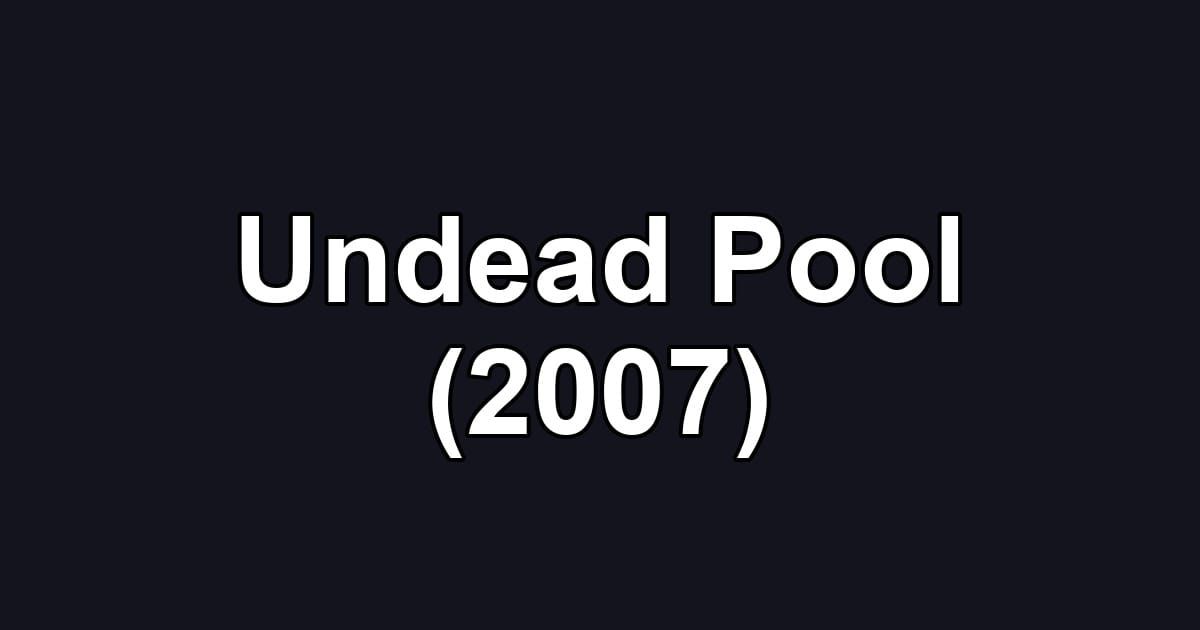 Undead Pool (2007)