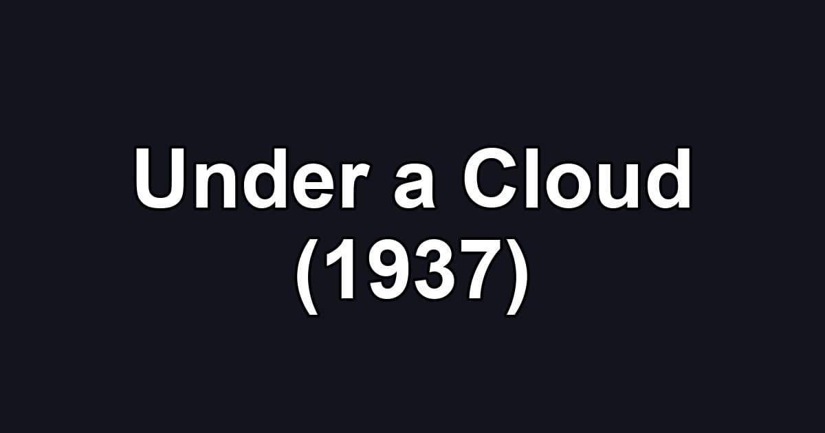 Under a Cloud (1937)