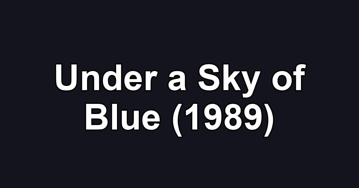 Under a Sky of Blue (1989)