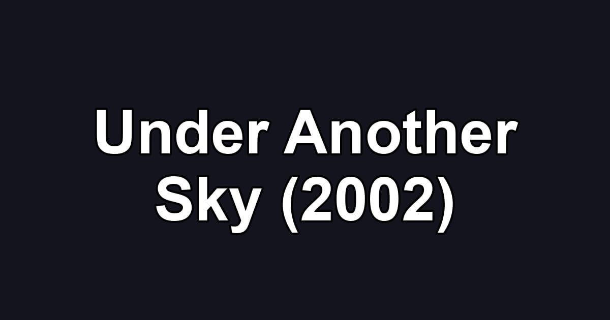 Under Another Sky (2002)