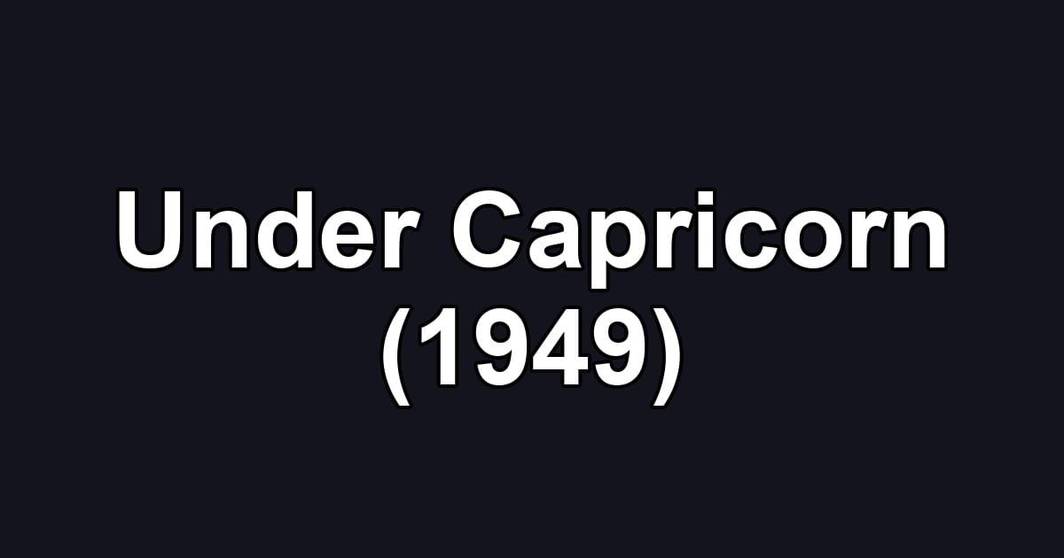 Under Capricorn (1949)