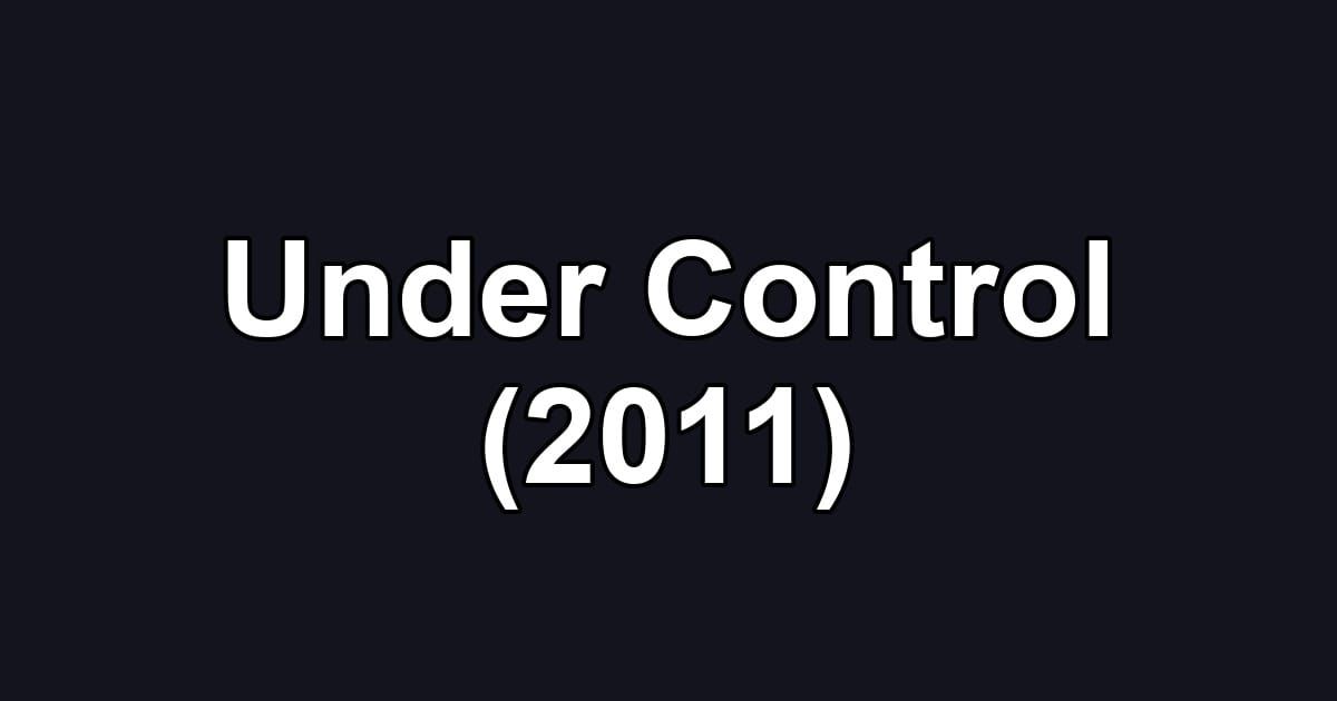 Under Control (2011)